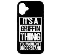 Custodia per iPhone 16 Plus It's A Griffin Thing You Wouldn't Understand Family Name