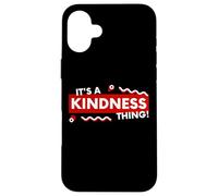 Custodia per iPhone 16 Plus Its a Kindness Thing Nice Kind Compassion Empathy Positivity