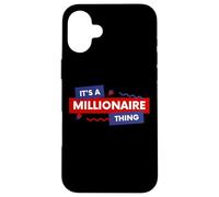 Custodia per iPhone 16 Plus It's A Millionaire Thing Rich Person Entrepreneur Quote