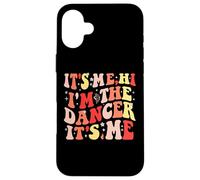 Custodia per iPhone 16 Plus It's Me Hi I'm The Dancer It's Me