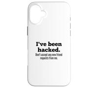 Custodia per iPhone 16 Plus I've Been Hacked - Don't Accept Any New Friend Requests