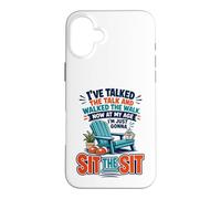 Custodia per iPhone 16 Plus I've Talked The Talk And Walked The Walk Now I'm Gonna Sit