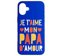 Custodia per iPhone 16 Plus Je t’aime mon papa d’amour