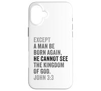 Custodia per iPhone 16 Plus John 3:3 Except You Be Born Again You Cannot See The Kingdom