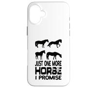 Custodia per iPhone 16 Plus Just One More Horse I Promise Equitazione Equitazione