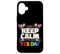Custodia per iPhone 16 Plus Keep Calm its my Yes Day for Daddys Yes Day Kids
