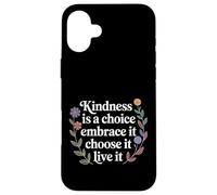 Custodia per iPhone 16 Plus Kindness Is A Choice Embrace It Choose It Live It -