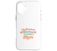 Custodia per iPhone 16 Plus Le mie più grandi benedizioni chiamami mamma, perfetta per la festa della mamma
