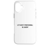 Custodia per iPhone 16 Plus Let's Keep it Professional, OK, Karen funny meme