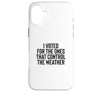 Custodia per iPhone 16 Plus Liberal Meme I Voted for the Ones that Control the Weather