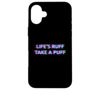 Custodia per iPhone 16 Plus Life Is Ruff Take A Puff 420 Weed Cannabis Marijuana