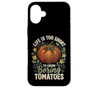 Custodia per iPhone 16 Plus Life Is Too Short To Grow Boring Tomatoes