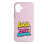 Custodia per iPhone 16 Plus Lucía no llega tarde, crea suspense humor frase divertida