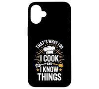 Custodia per iPhone 16 Plus Maglietta divertente con scritta in inglese "That's What I Do I Cook And I Know Things