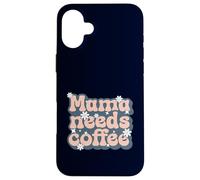 Custodia per iPhone 16 Plus MAMA NEEDS COFFEE - Madre ha bisogno di caffè