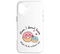 Custodia per iPhone 16 Plus Mamma I Donut Know What I'd Do Without You Cute Donut Mama