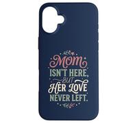 Custodia per iPhone 16 Plus Mamma Isn't Here ma Il suo amore mai lasciato Memorial 1