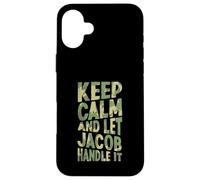 Custodia per iPhone 16 Plus Mantieni la calma e lascia che se ne occupi Jacob Nome divertente