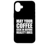 Custodia per iPhone 16 Plus May Your Coffee Kick In Before Reality Does