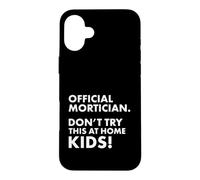 Custodia per iPhone 16 Plus Mortician ufficiale Don't Try at Home Kids Mortician