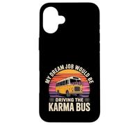 Custodia per iPhone 16 Plus My Dream Job Would Be Driving The Karma Bus -