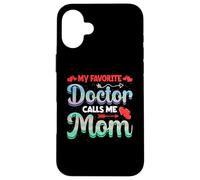Custodia per iPhone 16 Plus My Favorite Doctor Calls Me Mom Mothers Day For Mommy