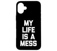 Custodia per iPhone 16 Plus My Life Is A Mess - Divertente frase sarcastica