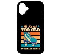Custodia per iPhone 16 Plus No I'm Not Too Old To Roller Skate Divertente Scherzo Anziano