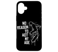 Custodia per iPhone 16 Plus No Reason To Act My Age! Old School Urban Street Art Skater
