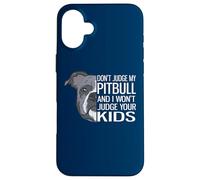 Custodia per iPhone 16 Plus Non giudicare il mio Pitbull e non giudicherò i tuoi figli