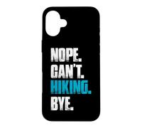 Custodia per iPhone 16 Plus Nope can't hiking bye mountaineer divertente escursionista