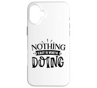Custodia per iPhone 16 Plus Nothing Easy Is Worth Doing Motivation Citazione Grit Mindset