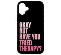 Custodia per iPhone 16 Plus Okay But Have You Tried Therapy