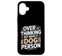 Custodia per iPhone 16 Plus Oltre pensare ma renderlo umorismo persona cane
