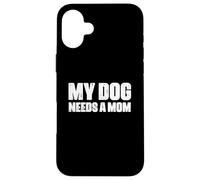 Custodia per iPhone 16 Plus Padre single Cane Papà Divertente Il mio cane ha bisogno di una mamma