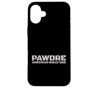 Custodia per iPhone 16 Plus PAWDRE American Bully Dad Dog Owner