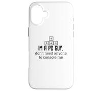Custodia per iPhone 16 Plus PC Gamer Funny - Sono un ragazzo PC Non ho bisogno di nessuno per consolarmi