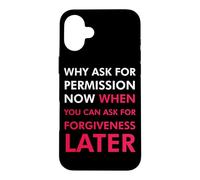 Custodia per iPhone 16 Plus Perché chiedere il permesso ora quando puoi chiedere perdono