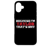 Custodia per iPhone 16 Plus Perché mi chiamo Taylor Ecco Nome divertente
