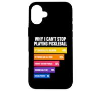 Custodia per iPhone 16 Plus Perché non riesco a smettere di giocare a Pickleball Reasons