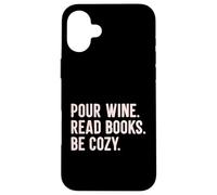 Custodia per iPhone 16 Plus Pour Wine Leggi Libri Be Cozy Biblioteca Letteratura Bibliofilo