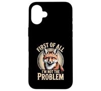 Custodia per iPhone 16 Plus Prima di tutto I'm Not The Problem Fox Sarcasm