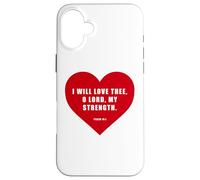 Custodia per iPhone 16 Plus Psalm 18:1 - I Will Love Thee, O LORD, My Strength Heart
