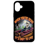 Custodia per iPhone 16 Plus Quando sei morto è facile vivere | Halloween filosofico