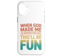 Custodia per iPhone 16 Plus Retro When God Made Me This'll Be Fun Humour Statement