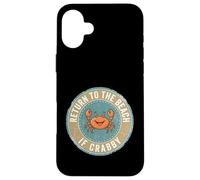 Custodia per iPhone 16 Plus Return To The Beach If Crabby Funny Crab