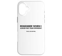 Custodia per iPhone 16 Plus Ricordi quando ho chiesto la tua opinione? Gia', neanche io.