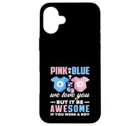 Custodia per iPhone 16 Plus Rosa o blu We Love You Awesome If You Were A Boy Funny