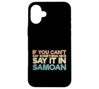 Custodia per iPhone 16 Plus Samoa Humor Divertente Samoan Se non puoi dire qualcosa di carino