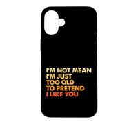Custodia per iPhone 16 Plus Sarcasmo Non sono cattivo sono solo troppo vecchio per fingere che mi piaci